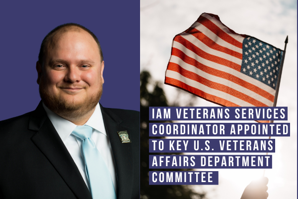 IAM Veterans Services Coordinator Appointed to Key U.S. Veterans Affairs Department Committee