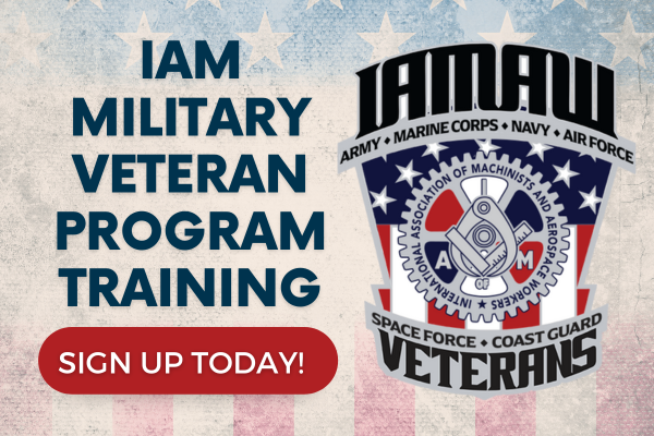 Sign Up Today for Upcoming IAM Military Veteran Program Training