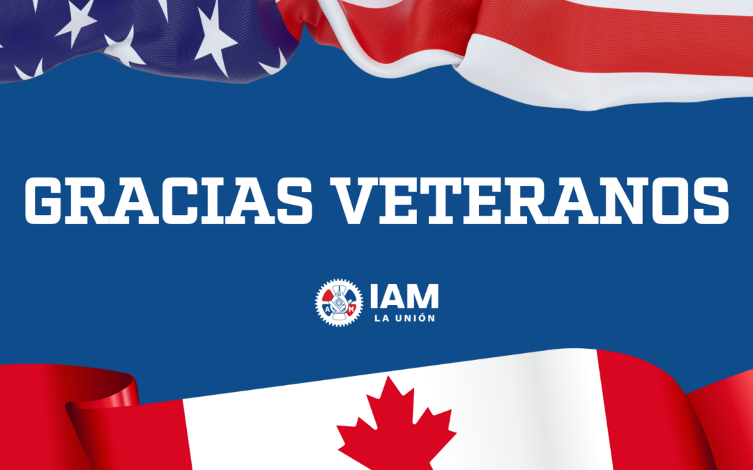 La Unión IAM rinde homenaje a nuestros veteranos: honrado el servicio, el sacrificio y la solidaridad